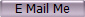 E Mail Me